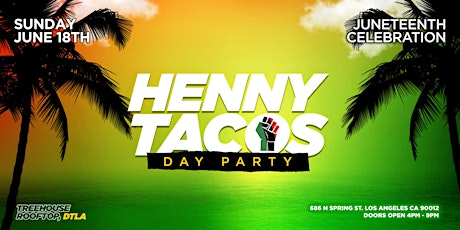HENNY&TACOS DAY PARTY JUNETEENTH CELEBRATION @ TREEHOUSE
