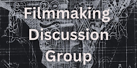 Filmmaking Discussion Group