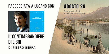 Passeggiata a Lugano con "Il contrabbandiere di libri"