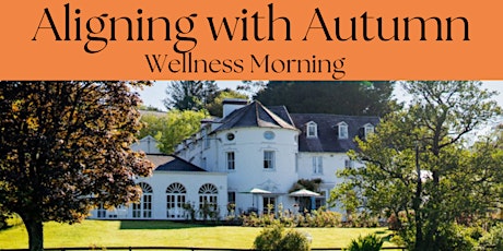 Wellness Morning - Aligning with Autumn