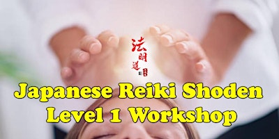 Primaire afbeelding van Japanese Reiki Shoden Level 1 Workshop