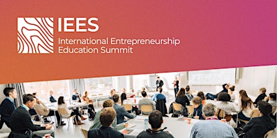 Image principale de International Entrepreneurship Education Summit 2024