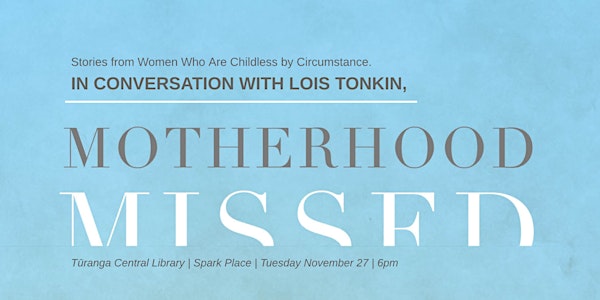 Motherhood Missed | In conversation with Lois Tonkin