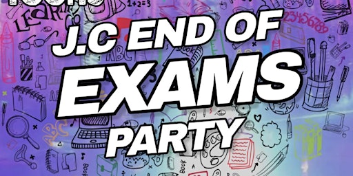 JC END OF  EXAMS BLOW OUT ''ALL WELCOME     '' MONDAY 19TH JUNE 2023'' primary image
