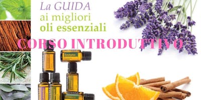 Corso introduttivo all'utilizzo degli Oli Essenziali Corso introduttivo all'utilizzo degli Oli Essenziali
