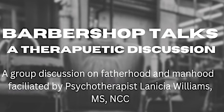 Barbershop Talks: A Therapeutic Discussion on Black Fatherhood and Manhood