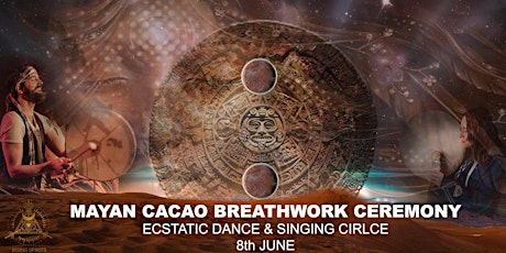 MAYAN CACAO CEREMONY ☽  ECSTATIC DANCE ★ BREATHWORK ☤ Singing Circle