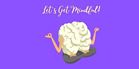 Let's Get Mindful!