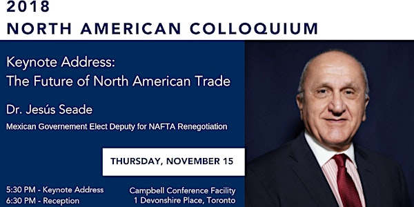 Keynote Address - 2018 North American Colloquium: The Future of North American Trade