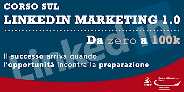 Corso sul LinkedIn Marketing 1.0 - Da zero a 100k (LIM03.18)