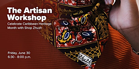 The Artisan Workshop: Celebrate Caribbean-American Heritage with Shop Zhuzh