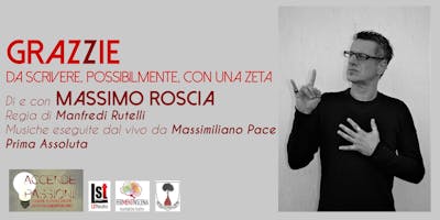 Stagione Teatrale di Montalcino 2018-2019 - "GRAZZIE - da scrivere, possibilmente, con una zeta" di e con MASSIMO ROSCIA e le musiche dal vivo di Massimiliano Pace. Prima assoluta Stagione Teatrale di Montalcino 2018-2019 - "GRAZZIE - da scrivere, possibilmente, con una zeta" di e con MASSIMO ROSCIA e le musiche dal vivo di Massimiliano Pace. Prima assoluta