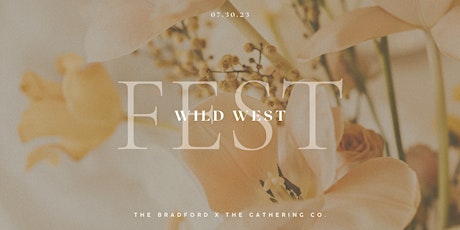 Wild West Fest, Presented by The Bradford x The Gathering Co.