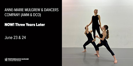ANNE-MARIE MULGREW & DANCERS COMPANY (AMM & DCO) - NOW! Three Years Later