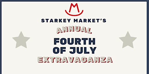 Starkey Market's Annual Fourth of July Extravaganza! primary image