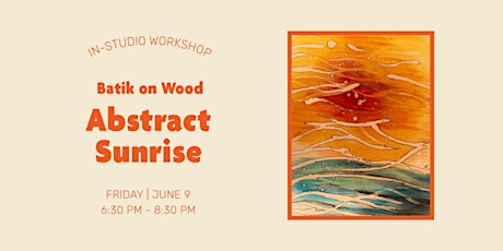 Abstract Sunrise – Batik on Wood Workshop