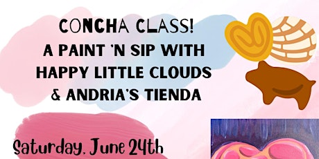 Concha Class! Paint and Sip with Andria's Tienda and Happy Little Clouds