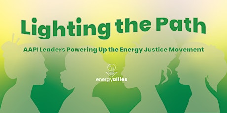Lighting the Path: AAPI Leaders Powering Up the Energy Justice Movement