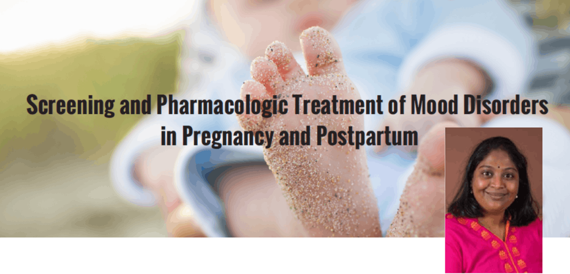 Screening and Pharmacologic Treatment of Mood Disorders in Pregnancy and Postpartum