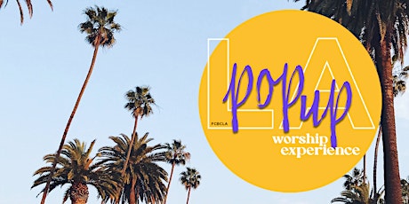 FCBC LA June Pop-Up Worship Experience primary image