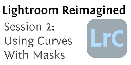 Lightroom Reimagined Part 2: Using Curves with Masks