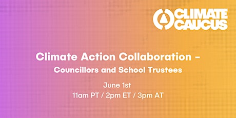 Climate Action Collaboration - Councillors and School Trustee