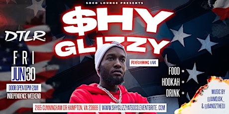 SHY GLIZZY PERFORMING LIVE N CONCERT INDEPENDENCE DAY WEEKEND (FRIDAY 6/30)