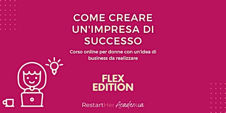 Presentazione corso "Come creare un'impresa di successo - FLEX EDITION
