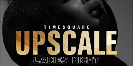 Upscale Ladies Night @  LAGOS TIMESQUARE