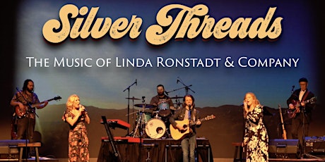 SILVER THREADS / THE MUSIC OF LINDA RONSTADT AND COMPANY