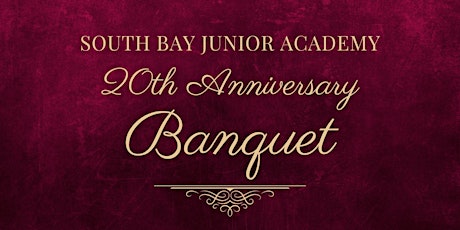 South Bay Junior Academy - 20th Anniversary Banquet
