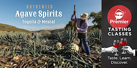 Tasting Class: Authentic Agave Spirits (Tequila and Mezcal)