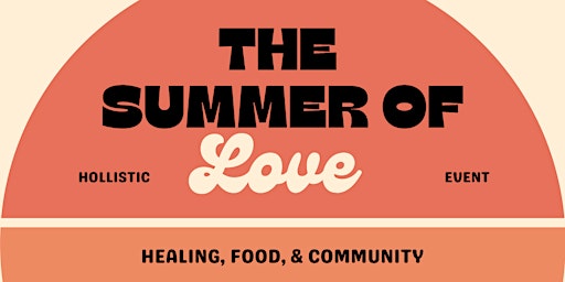 The Summer of Love Holistic Event