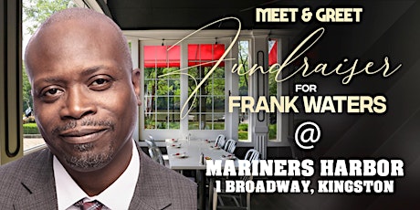 Frank Waters For Mayor Fundraiser@ Mariners Harbor