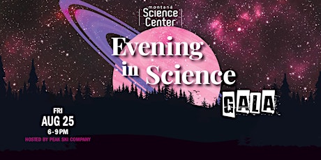 5th Annual Evening in Science: Benefit for Montana Science Center