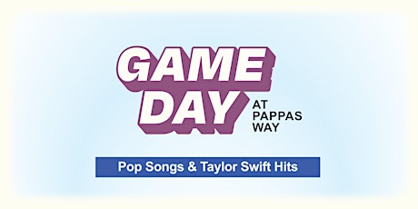 Game Day at Pappas Way: Musical Bingo (Pop Songs & Taylor Swift Hits)