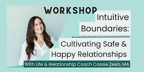 Intuitive Boundaries: Creating Safe & Happy Relationships Workshop