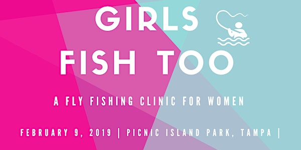 Girls Fish Too! Fly Fishing Workshop for Women