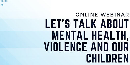Let's Talk About Mental Health, Violence and Our Children primary image