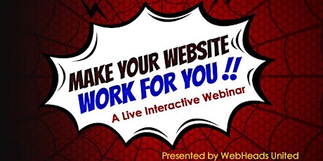 Make Your Website Work For You - A Live Interactive Webinar