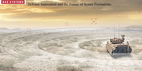 Defense Innovation &  Future of Armor Formations, Sponsored by BAE Systems