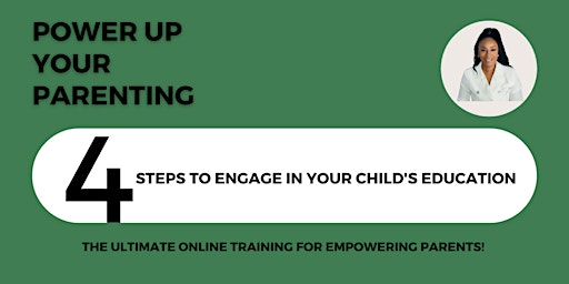 Power Up Your Parenting - 4 Steps to Engage in Your Child's Education primary image