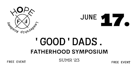 'GOOD' DADS. Fatherhood Symposium