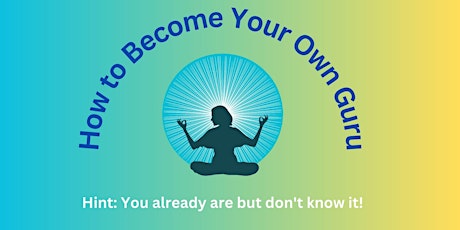How to Become Your Own Guru