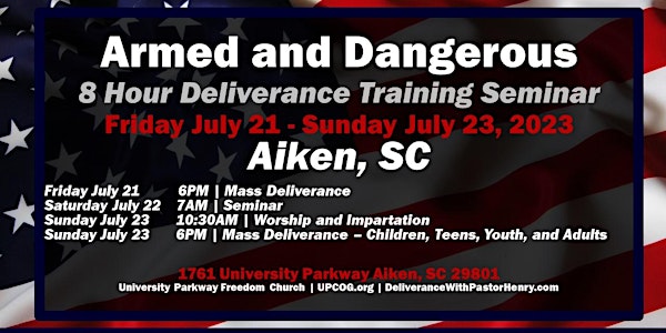 Armed and Dangerous Deliverance Training Seminar | July 21-23 | Aiken, SC