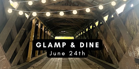 Glamping & Chef Dinner Under Covered Bridge June 23rd-25th