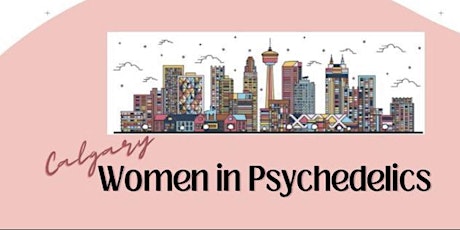 Calgary Women in Psychedelics Monthly Circle