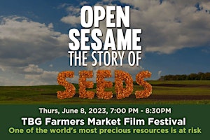 TBG Farmers Market Film Festival - Open Sesame: The Story of Seeds primary image