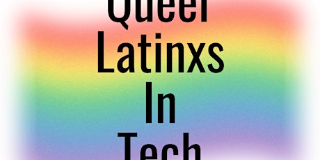 Queer Latinxs in Tech - Pride Happy Hour!