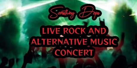Rock & Alternative Music Concert- Something Dope For The People